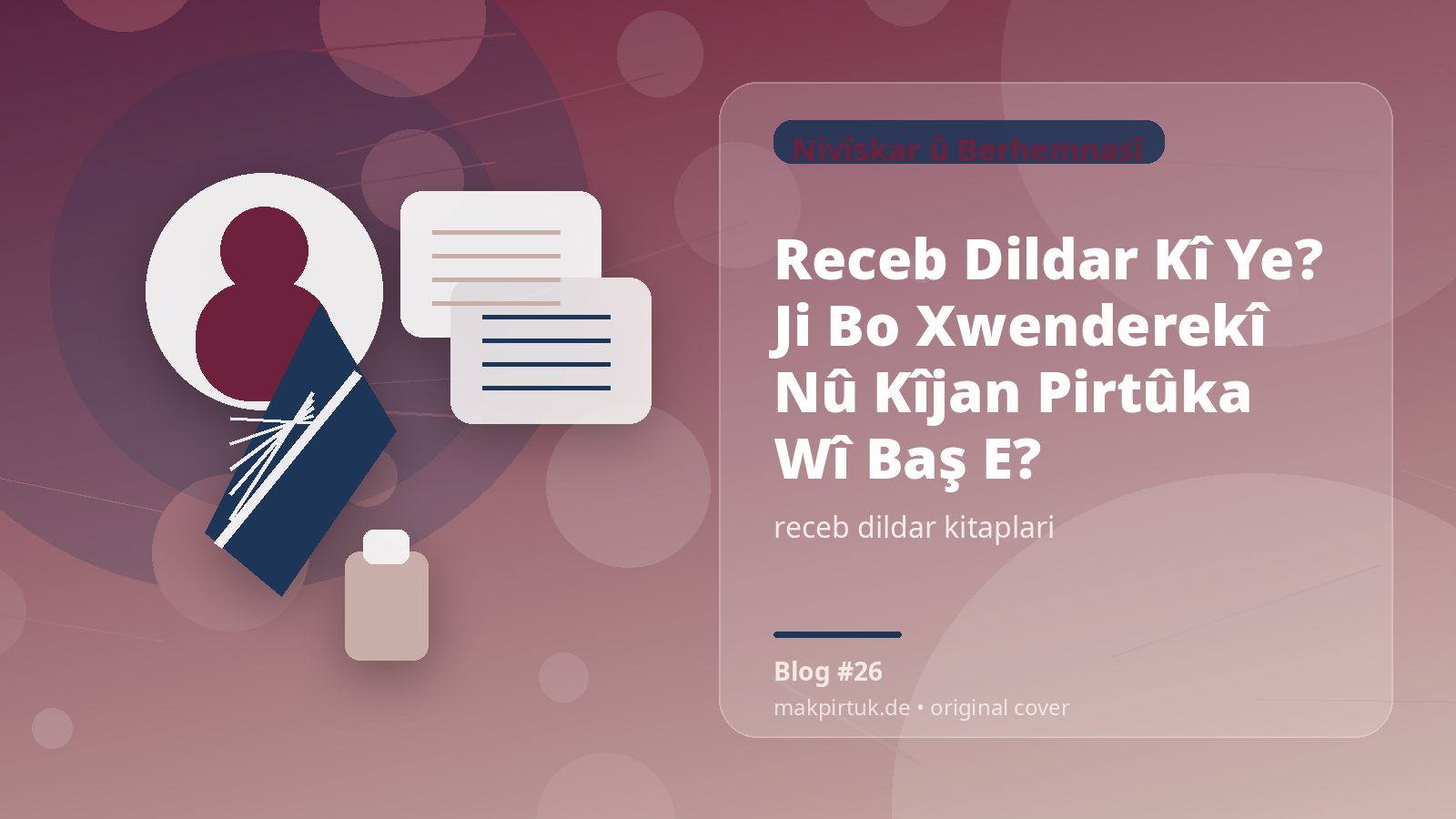 Berhemên nivîskarên Kurdî li Makpirtuk ji bo gotara Receb Dildar Kî Ye? Ji Bo Xwenderekî Nû Kîjan Pirtûka Wî Baş E?